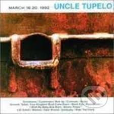 Uncle Tupelo: March 16-20, 1992 - Uncle Tupelo, Music on Vinyl, 2016