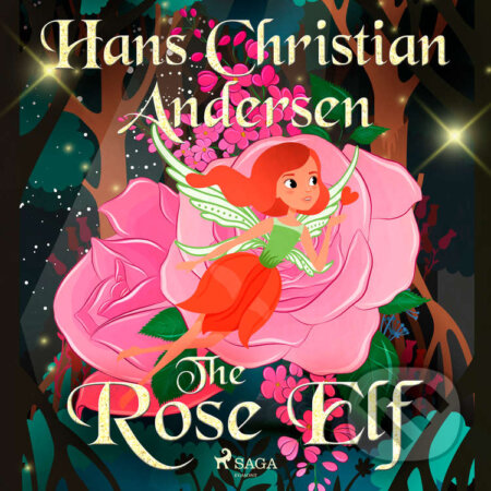 The Rose Elf (EN) - Hans Christian Andersen, Saga Egmont, 2020