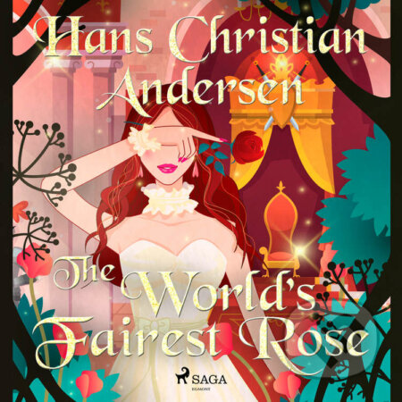 The World&#039;s Fairest Rose (EN) - Hans Christian Andersen, Saga Egmont, 2020