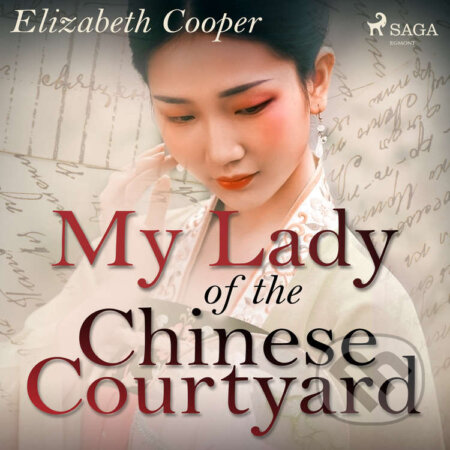My Lady of the Chinese Courtyard (EN) - Elizabeth Cooper, Saga Egmont, 2020
