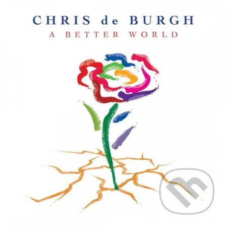 Chris De Burgh: A Better World - Chris De Burgh, Music on Vinyl, 2016