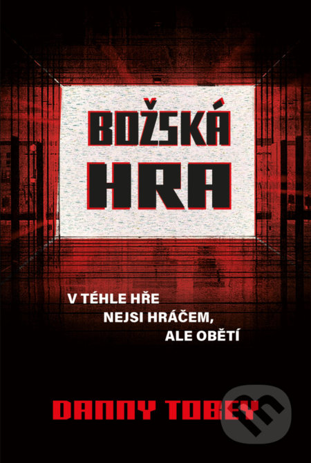 Božská hra (V téhle hře nejsi hráčem, ale obětí) - Danny Tobey - kniha z kategorie Thrillery