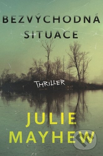 Bezvýchodná situace - Julie Mayhew - kniha z kategorie Detektivky, thrillery a horory