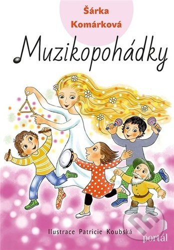 Muzikopohádky - Šárka Komárková, Patricie Koubská (ilustrátor), Portál, 2021