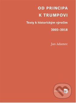 Od Principa k Trumpovi - Jan Adamec, Univerzita Karlova v Praze, 2021