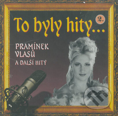 To byly hity 2 - Pramínek vlasu a další hity, Česká Muzika, 2010