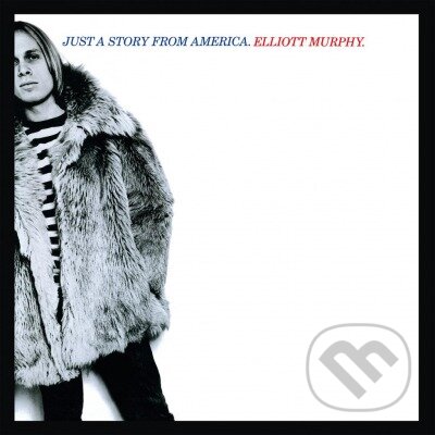 Elliott Murphy: Just a Story from America - Elliott Murphy, Music on Vinyl, 2014