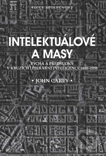 Intelektuálové a masy (Pýcha a předsudky v kruzích literární inteligence 1880-1939) - kniha z kategorie Literární věda