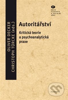 Autoritářství - Oliver Decker, Christoph Türcke, Filosofia, 2021