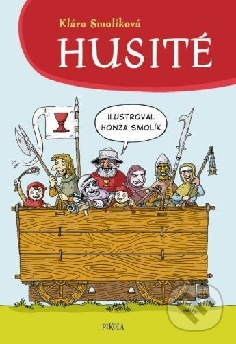 Husité - Klára Smolíková, Honza Smolík (ilustrácie), Pikola, 2021
