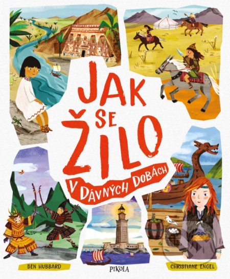 Jak se žilo v dávných dobách - Ben Hubbard - kniha z kategorie Naučné knihy