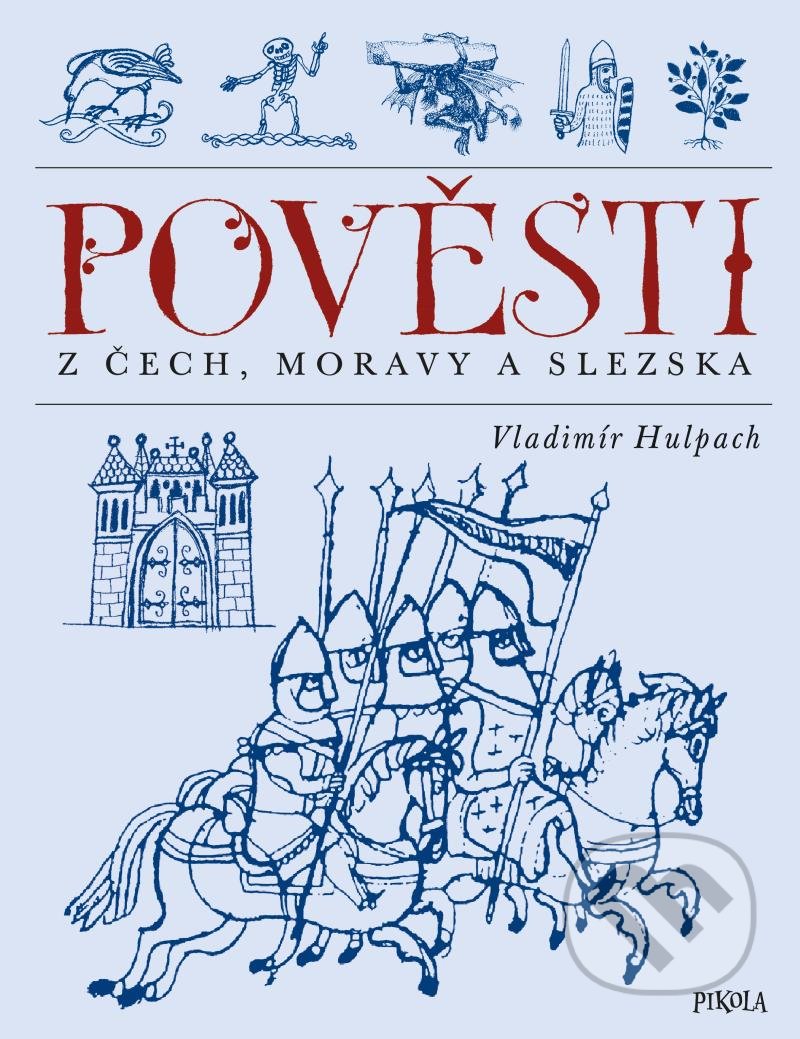 Pověsti z Čech, Moravy a Slezska - Vladimír Hulpach, Pikola, 2021