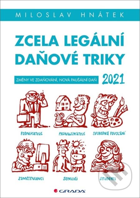 Zcela legální daňové triky 2021 - Miloslav Hnátek, Grada, 2021