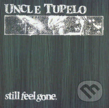 Uncle Tupelo: Still Feel Gone - Uncle Tupelo, Music on Vinyl, 2016