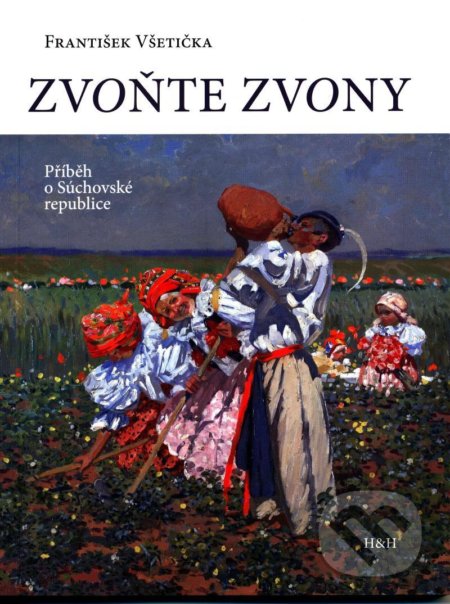 Zvoňte zvony (Příběh o Súchovské republice) - František Všetička - kniha z kategorie Historie