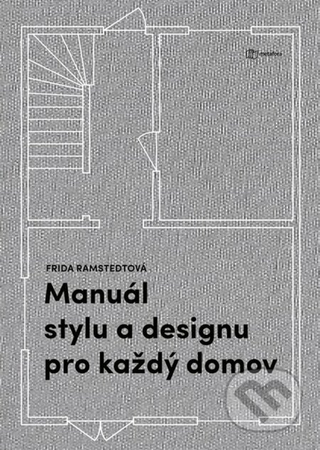Manuál stylu a designu pro každý domov - Frida Ramstedt, Grada, 2020
