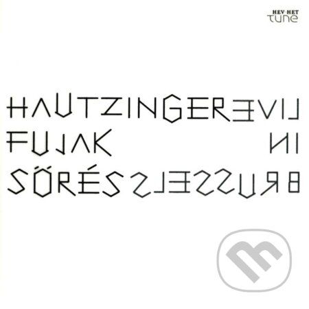 Hautzinger, Fujak, Sörés:  Live In Brussels - Hautzinger, Fujak, Sörés, Hudobné albumy, 2014