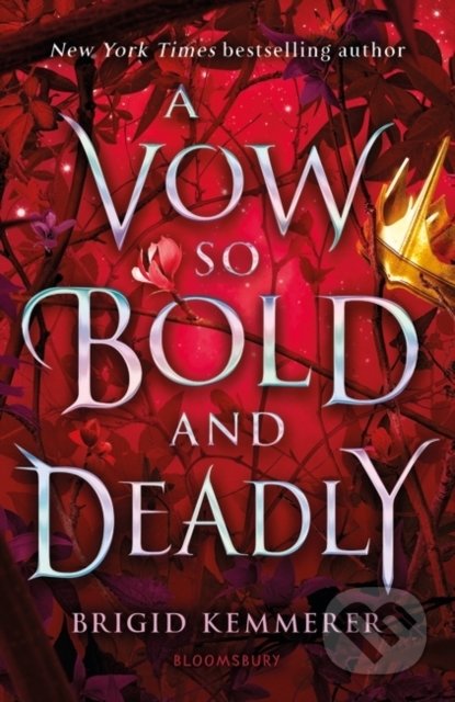 A Vow So Bold and Deadly - Brigid Kemmerer, Bloomsbury, 2021