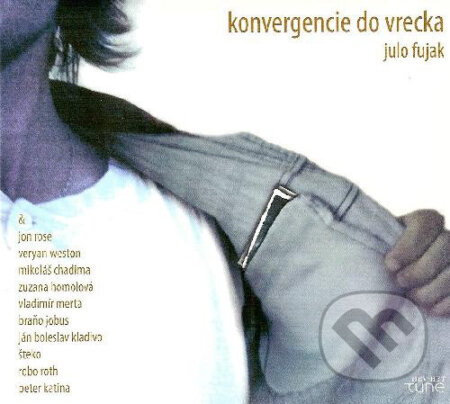 Julo Fujak: Konvergencie Do Vrecka - Julo Fujak, Hudobné albumy, 2010