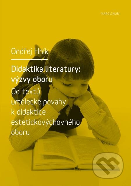 Didaktika literatury: výzvy oboru - Ondřej Hník, Karolinum, 2020