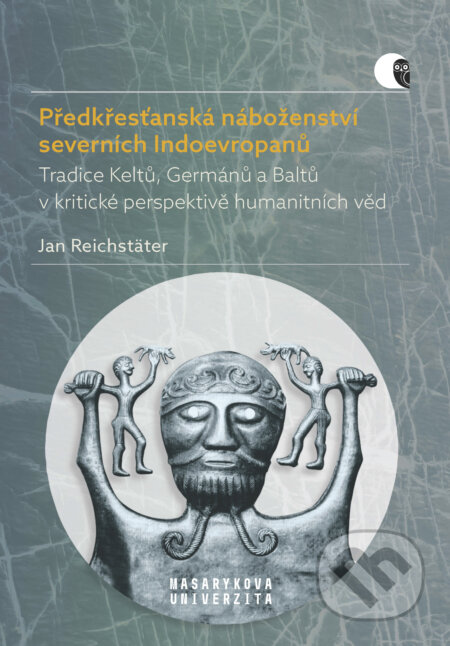 Předkřesťanská náboženství severních Indoevropanů - Jan Reichstäter, Muni Press, 2020