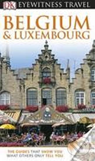 Belgium & Luxembourg - DK Eyewitness Travel Guide, Dorling Kindersley, 2013