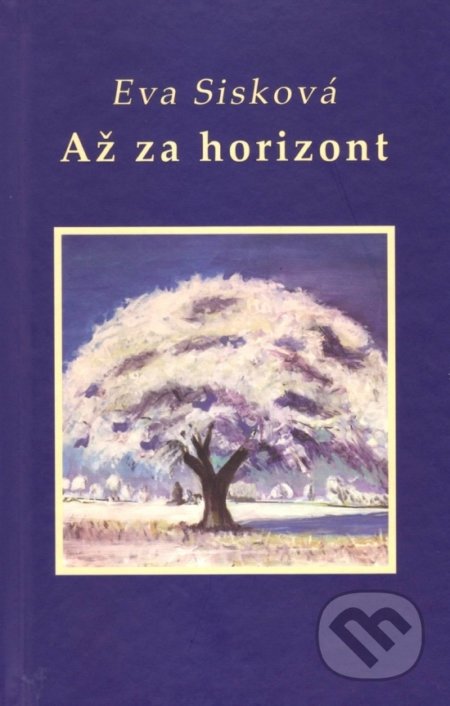 Až za horizont - Eva Sisková, Vydavateľstvo Spolku slovenských spisovateľov, 2021