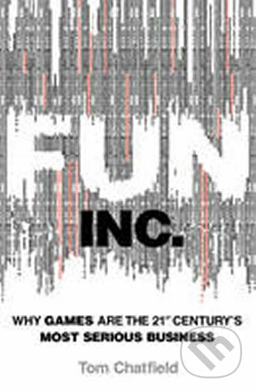 Fun Inc. - Tom Chatfield, Virgin Books, 2010