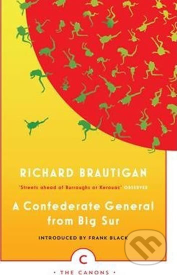 A Confederate General from Big Sur - Richard Brautigan, Canongate Books, 2014