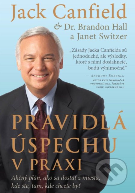 Pravidlá úspechu v praxi - Jack Canfield, Brandon Hall, Janet Switzer, Eastone Books, 2021