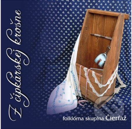 Folklórna Skupina Čierťaž: Z Čipkárskej Krošne - Folklórna Skupina Čierťaž, Hudobné albumy, 2010