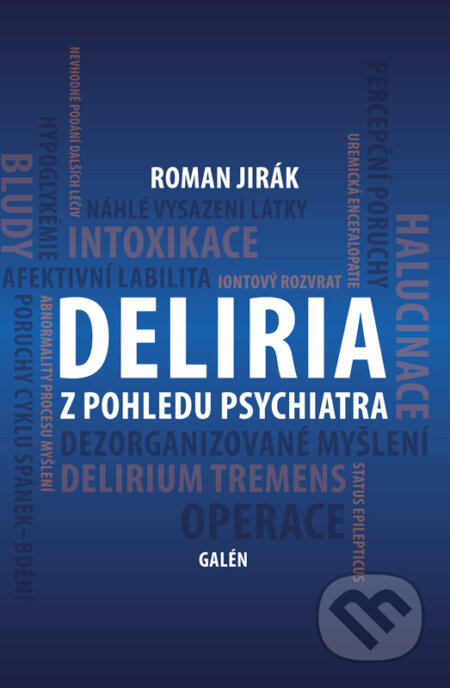 Deliria z pohledu psychiatra - Roman Jirák, Galén, 2021