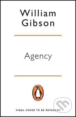 Agency - William Gibson, Penguin Books, 2021