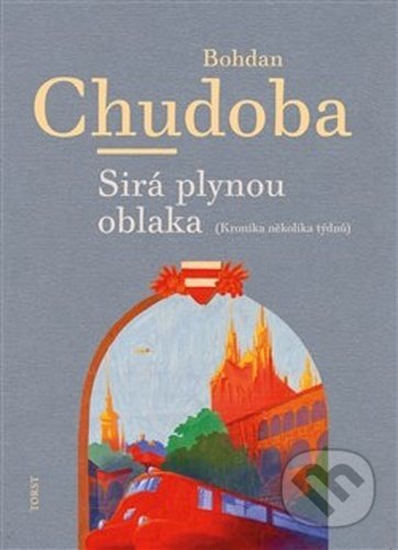 Sirá plynou oblaka (Kronika několika týdnů) - Bohdan Chudoba - kniha z kategorie Beletrie