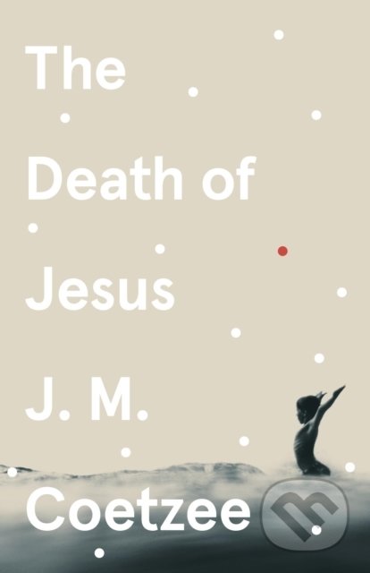 The Death of Jesus - J.M. Coetzee, Vintage, 2021