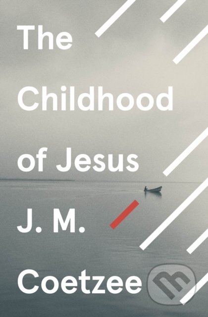 The Childhood of Jesus - J.M. Coetzee, Vintage, 2021