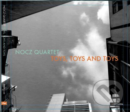 Nocz Quartet: Toys,toys and toys - Nocz Quartet, Hudobné albumy, 2013