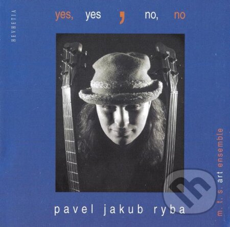 Pavel Jakub Ryba: Yes,yes,no,no - Pavel Jakub Ryba, Hudobné albumy, 2003