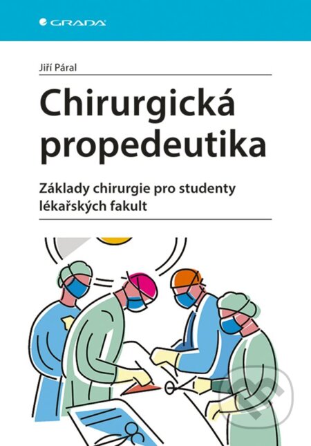 Chirurgická propedeutika - Jiří Páral, Grada, 2020