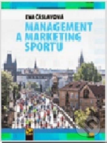 Management a marketing sportu 21. století - Eva Čáslavová, Ekopress, 2020