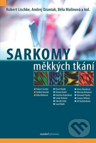 Sarkomy měkkých tkání - Robert Lischke, Andrej Ozaniak, Běla Malinová, Maxdorf, 2021