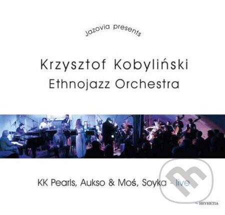 Krzysztof Kobyliński Ethnojazz Orchestra: KK Pearls, Aukso & Mós, Soyka - Live - Krzysztof Kobyliński Ethnojazz Orchestra, Hudobné albumy, 2015