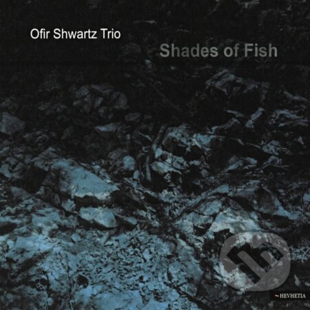 Shwartz Ofir Trio: Shades Of Fish - Shwartz Ofir Trio, Hudobné albumy, 2013