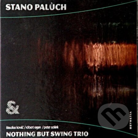 Stanislav Palúch & Nothing But Swing Trio: Stanislav Palúch & Nothing But Swing Trio - Stanislav Palúch, Nothing But Swing Trio, Hudobné albumy, 2004