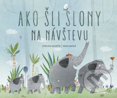 Ako šli slony na návštevu - Evelina Daciute, Inga Dagile (ilustrátor), Stonožka, 2021