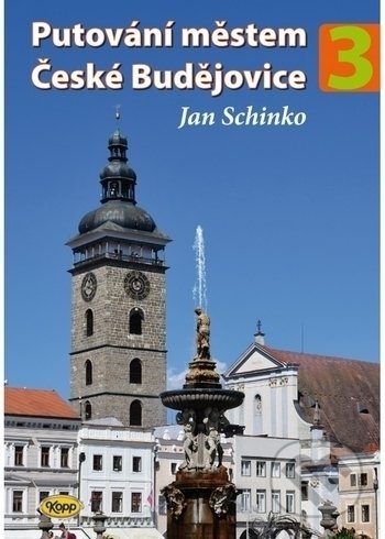 Putování městem České Budějovice - 3. díl - Jan Schinko, Kopp, 2020