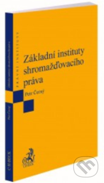 Základní instituty shromažďovacího práva - Petr Černý, C. H. Beck, 2021