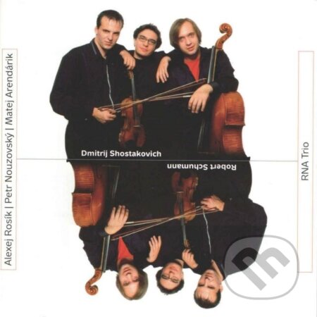 RNA Trio: Shostakovich / Schumann - Alexej Rosík, Petr Nouzovský, Matej Arendárik, Hudobné albumy, 2005