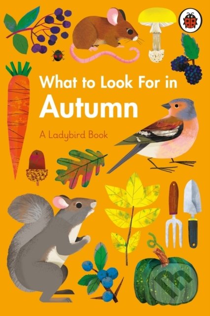 What to Look For in Autumn - Elizabeth Jenner, Ladybird Books, 2021