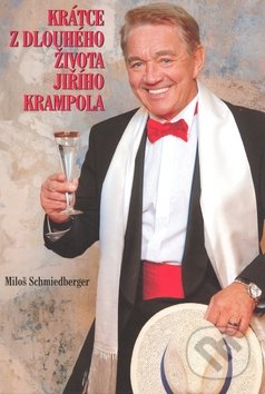 Krátce z dlouhého života Jiřího Krampola - Miloš Schmidberger, Naše vojsko CZ, 2010